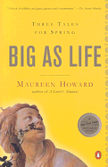 Big as Life: Three Tales for Spring