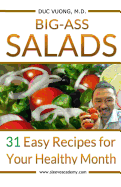 Big-Ass Salads: 31 Easy Recipes for Your Healthy Month