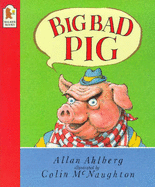 Big Bad Pig - Ahlberg Allan, and Mcnaughton Colin