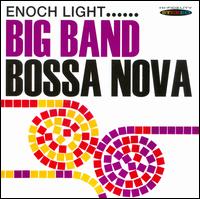 Big Band Bossa Nova/Let's Dance the Bossa Nova - Enoch Light and His Orchestra