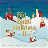 Big Band Holidays - Jazz at Lincoln Center Orchestra/Wynton Marsalis