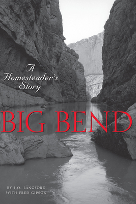 Big Bend: A Homesteader's Story - Langford, J O, and Gipson, Fred