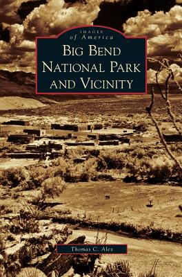 Big Bend National Park and Vicinity - Alex, Thomas C