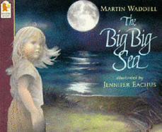 Big Big Sea - Waddell Martin, and Eachus Jennifer