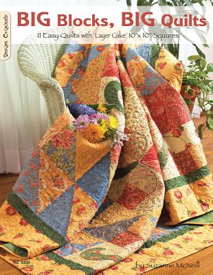 Big Blocks, Big Quilts: 11 Easy Quilts with Layer Cake 10" X 10" Squares - McNeill, Suzanne
