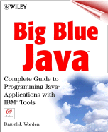 Big Blue Java: Complete Guide to Programming Java Applications with IBM Tools - Worden, Daniel J