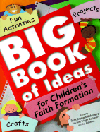 Big Book of Ideas for Children's Faith Formation: Fun Activities, Projects, Crafts - McNamara, Beth Branigan (Editor), and McKeever, Gina Wright (Editor), and Robinson, Sue (Editor)