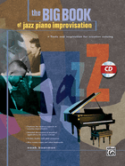 Big Book of Jazz Piano Improvisation: Tools and Inspiration for Creative Soloing, Book & CD