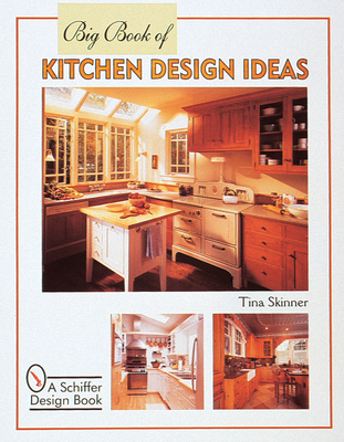 Big Book of Kitchen Design Ideas - Skinner, Tina, PhD