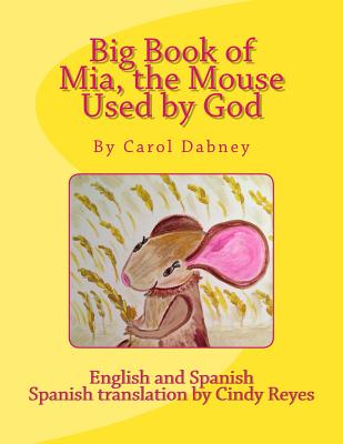 Big Book of Mia, the Mouse Used by God - Dabney, Carol