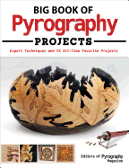 Big Book of Pyrography Projects: Expert Techniques and 23 All-Time Favorite Projects