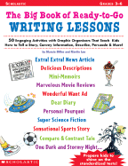 Big Book of Ready-To-Go Writing Lessons: 50 Engaging Activities with Graphic Organizers That Teach Kids How to Tell a Story, Convey Information, Describe, Persuade & More! - Miller, Marcia, and Lee, Martin, Dr., and Lee, Martin