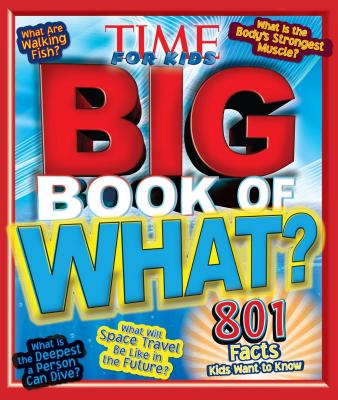 Big Book of What? 801 Facts Kids Want to Know - Time, for,Kids