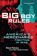 Big Boy Rules: America's Mercenaries Fighting in Iraq