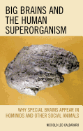 Big Brains and the Human Superorganism: Why Special Brains Appear in Hominids and Other Social Animals