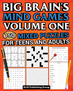 Big Brain's Mind Games Volume One 150 Mixed Puzzles for Teens and Adults: A Logic Games Brain Training Activity Book For Adults