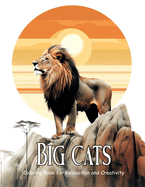 Big Cats: Easy Coloring Book for Adults, Seniors and Teens for Relaxation and Creativity