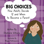 Big Choices: How Adults Decide If and When to Become a Parent