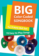 Big Color-Coded Songbook for 8 Note Bell Set: 78 Easy-to-Play Songs