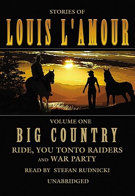 Big Country: Ride, You Tonto Raiders and War Party - L'Amour, Louis, and Rudnicki, Stefan (Read by), and De Cuir, Gabrielle (Director)
