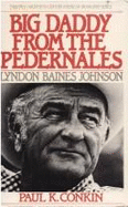 Big Daddy from the Pedernales: Lyndon Bains Joh Nson - Conklin, Paul Keith, and Conkin, Paul Keith