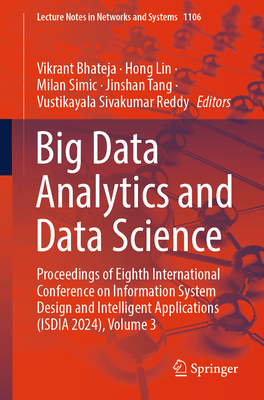 Big Data Analytics and Data Science: Proceedings of Eighth International Conference on Information System Design and Intelligent Applications (ISDIA 2024), Volume 3 - Bhateja, Vikrant (Editor), and Lin, Hong (Editor), and Simic, Milan (Editor)