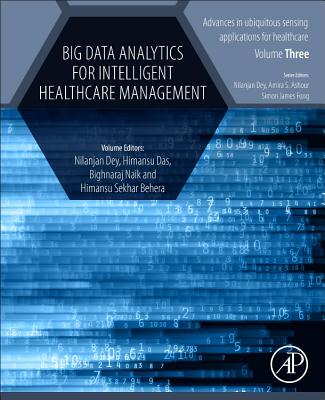 Big Data Analytics for Intelligent Healthcare Management - Dey, Nilanjan (Editor), and Das, Himansu (Editor), and Naik, Bighnaraj (Editor)