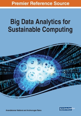 Big Data Analytics for Sustainable Computing - Haldorai, Anandakumar (Editor), and Ramu, Arulmurugan (Editor)