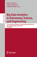 Big Data Analytics in Astronomy, Science, and Engineering: 12th International Conference on Big Data Analytics, BDA 2024, Aizu, Japan, November 26-28, 2024, Proceedings
