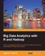 Big Data Analytics with R and Hadoop: If you're an R developer looking to harness the power of big data analytics with Hadoop, then this book tells you everything you need to integrate the two. You'll end up capable of building a data analytics engine...