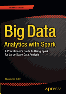 Big Data Analytics with Spark: A Practitioner's Guide to Using Spark for Large Scale Data Analysis