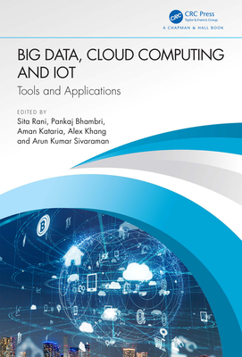 Big Data, Cloud Computing and Iot: Tools and Applications - Rani, Sita (Editor), and Bhambri, Pankaj (Editor), and Kataria, Aman (Editor)