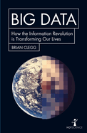 Big Data: How the Information Revolution Is Transforming Our Lives