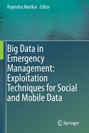 Big Data in Emergency Management: Exploitation Techniques for Social and Mobile Data