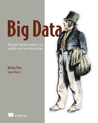 Big Data:Principles and best practices of scalable realtime data systems - Marz, Nathan, and Warren, James