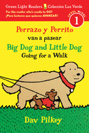 Big Dog and Little Dog Going for a Walk/Perrazo Y Perrito Van a Pasear: Bilingual English-Spanish