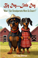 Big Dog.....Little Dog: "Wow! Our Grandparents Were So Smart!"