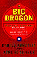 Big Dragon: China's Future: What It Means for Business, the Economy, and the Global Order