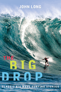 Big Drop: Classic Big Wave Surfing Stories, First Edition