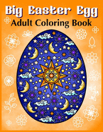 Big Easter Egg- Adult Coloring Book: Coloring Book for Teens and Adults