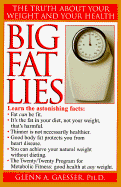 Big Fat Lies - Gaesser, Glenn A, PH.D., PH D