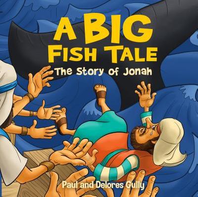 Big Fish Tale, A: The Story of Jonah - Gully, Paul