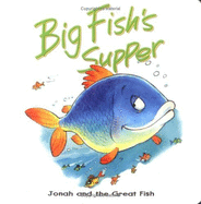 Big Fish's Supper: Jonah and the Great Fish - Dowley, Tim, and Kregel Publications (Creator)