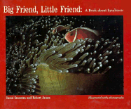 Big Friend, Little Friend: A Book about Symbiosis - Sussman, Susan, and James, Robert (Editor)