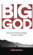Big God: When God becomes bigger than your reality