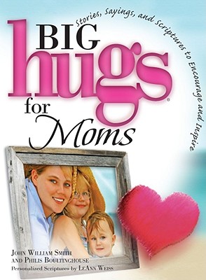 Big Hugs for Moms - Smith, John William, and Boultinghouse, Philis (Contributions by)