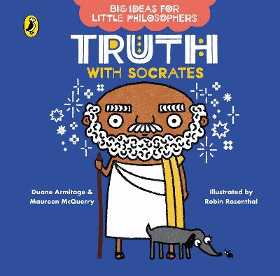 Big Ideas for Little Philosophers: Truth with Socrates - Armitage, Duane, and McQuerry, Maureen
