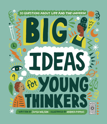 Big Ideas for Young Thinkers: 20 Questions about Life and the Universe - Wilson, Jamia