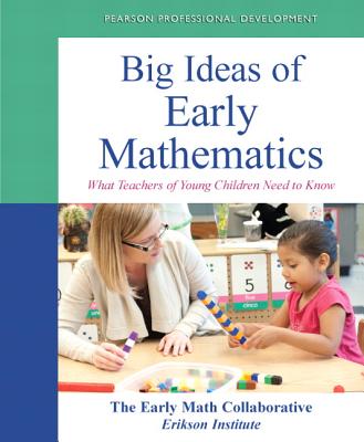 Big Ideas of Early Mathematics: What Teachers of Young Children Need to Know - The Early Math Collaborative- Erikson Institute