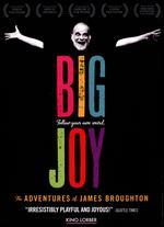 Big Joy: The Adventures of James Broughton - Eric Slade; Stephen Silha
